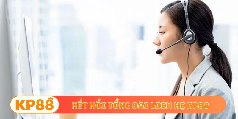 Kết nối tổng đài liên hệ KP88